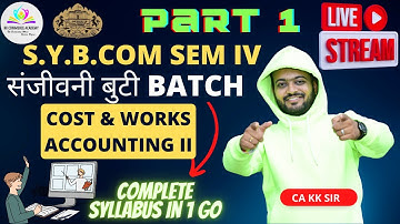 Cost & Works Accounting II | Sanjeevani Buti Batch | SYBCom Semester 4| Part 1