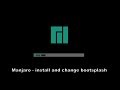Manjaro - installation and  change bootsplash