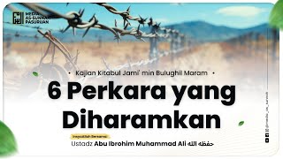 🔴[ LIVE ] 35. 6 PERKARA YANG DIHARAMKAN | Ustadz Abu Ibrohim Muhammad Ali