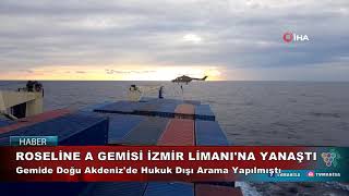 ROSELİNE A GEMİSİ İZMİR LİMANI'NA YANAŞTI