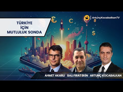 Türkiye İçin Mutluluk Sonda | Balı Fırat Ekin | Ahmet Akarlı | Artunç Kocabalkan