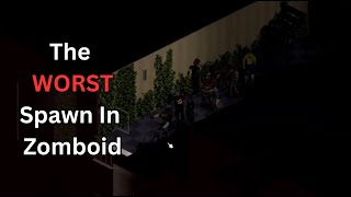 Surviving the Worst Spawn in Project Zomboid