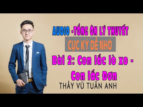 Video Bài 2: Con lắc lò xo - Con lắc Đơn - Tổng ôn lý thuyết... - youtube
