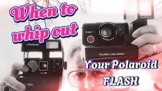When to Whip Out Your Polaroid Flash— it’s more often than you think!