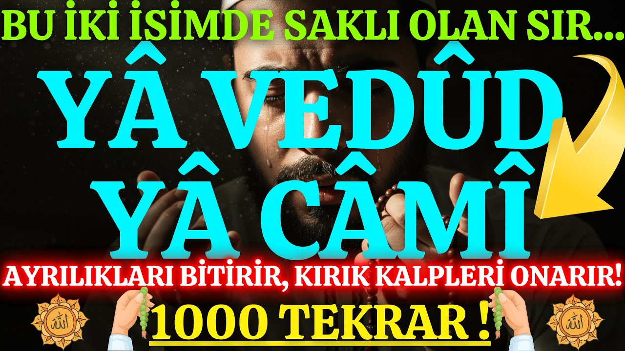 Bu Zikri Her Gün Okuyanın Hayatı DEĞİŞİYOR! (1000 Defa 'Yâ Vedûd Yâ Câmî' Mucizesi)