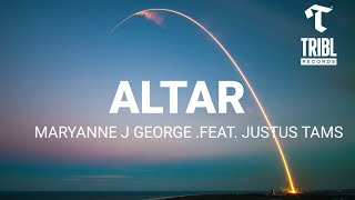 Altar s  Feat Justus Tams  Maryanne J George  Tribl