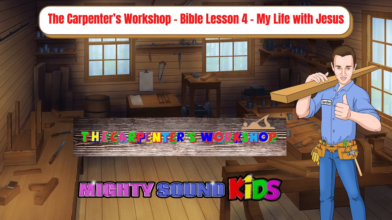 the-carpenter-s-workshop-bible-lesson-4-mighty-sound-kids-youtube