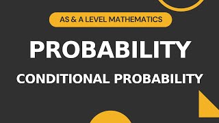 Probability Part 3 | Conditional Probability | AS & A level Math 9709 | S1 Crash Course | 20230126