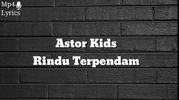 Astor kids - Rindu Terpendam (Lyrics)