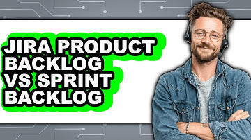 Jira Product Backlog vs Sprint Backlog - Which Is Better?