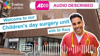Audio described: Dr Ranj's Children's day surgery tour