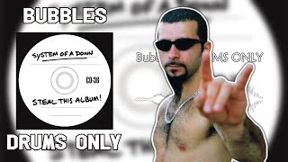 System Of A Down - Bubbles (Drums Only) - Steal This Album