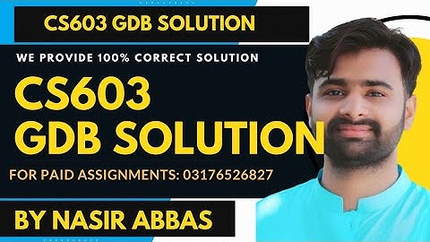 Cs603 Gdb Solution By VUBWN Cs603 GDB Solution By Nasir Abbas