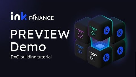 INK Finance Preview - Build your DAO with no code experience demo