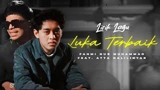  LIRIK LAGU LUKA TERBAIK - FAHMI NM FEAT. ATTA HALILINTAR