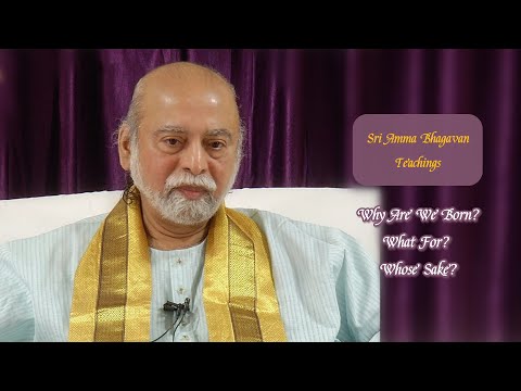 Sri Bhagavan-Why Are