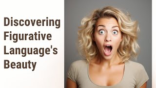 The Beauty of Figurative Language: Adding Depth to Your English Understanding
