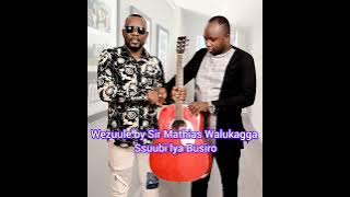 WEZUULE BY MATHIAS WALUKAGGA SSUUBI LYA BUSIRO 2025/31