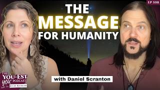 What ETs Are Actually Trying to Tell Humanity Right Now | Daniel Scranton