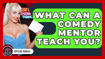 What Can A Comedy Mentor Teach You? - Open Mic Manual