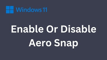 How To Enable Or Disable Aero Snap in Windows 11