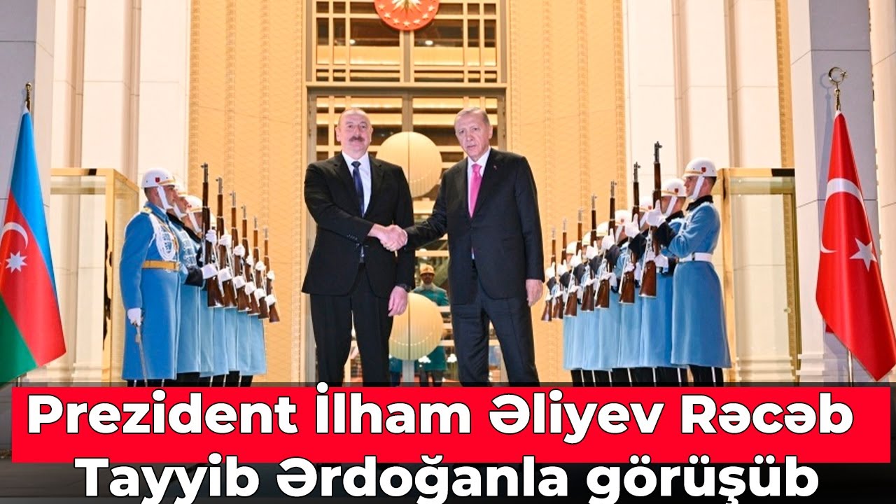 Tayib R Prezident İlham Əliyev Rəcəb Tayyib Ərdoğanla görüşüb - YouTube