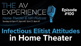 Ep100 Do We Really Celebrate Budget Home Theaters? The Av Experience Podcast