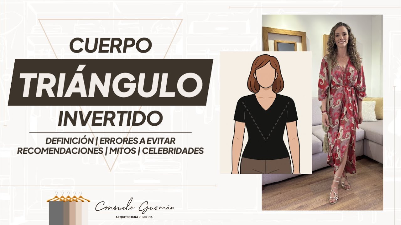Cuerpo Triangulo Invertido. Todo lo que debes saber | Consuelo Guzman | Arquitectura Personal
