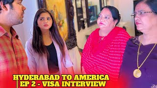 HYDERABAD TO AMERICA || EP 2  VISA INTERVIEW || mini series