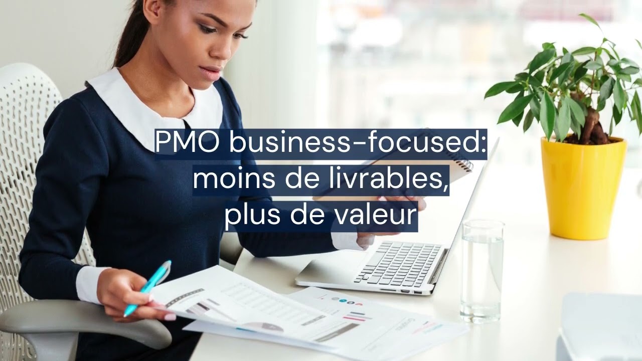 VIDEO — Le PMO (bureau de gestion des projets) orientée BUSINESS pour les PME, ETI & Institutions : ROI valorisé, Impact visible et concret!