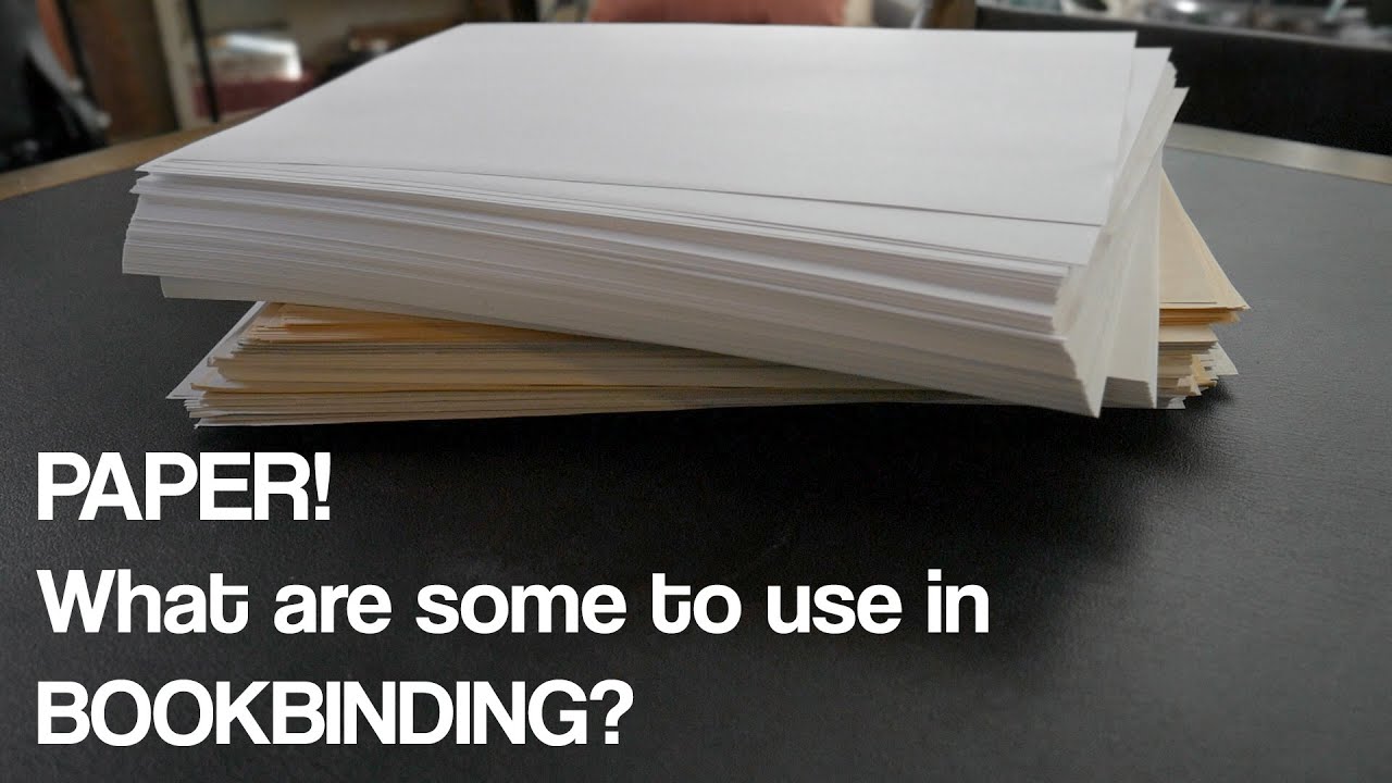 PAPER  WHAT ARE SOME TYPES I USE IN BOOKBINDING? 