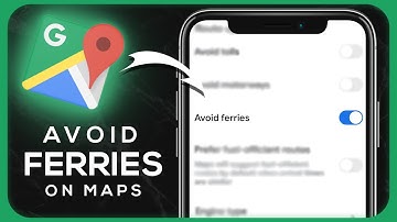 How to Avoid Ferries on Google Maps - Easy Guide