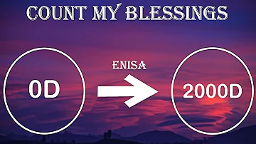 Enisa - Count My Blessings + 2000 D |Use Headphone🎧|AMA|