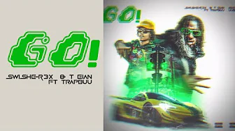 Swisher 3x & T.Eian - Go Ft. Trapbuu  (Official Visualizer)