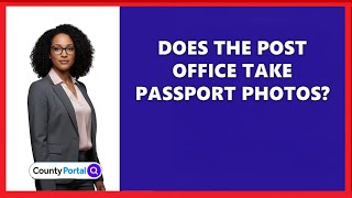 Does The Post Office Take Passport Photos?