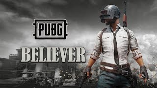 PUBG | Believer
