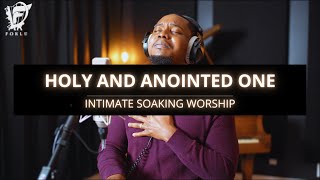 David Forlu  Holy And Anointed One | Intimate Soaking Worship