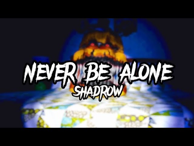 Shadrow - NEVER BE ALONE (letra/Lyrics) Español/English  FNAF 4  -MugmanGG