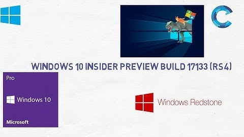 Windows 10 Insider Preview Build 17133 (RS4) | Windows Update | Changes and Fixes | Cybertectrix