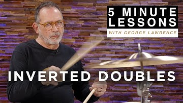 Inverted Doubles | 5 Minute Drum Set Lessons with George Lawrence