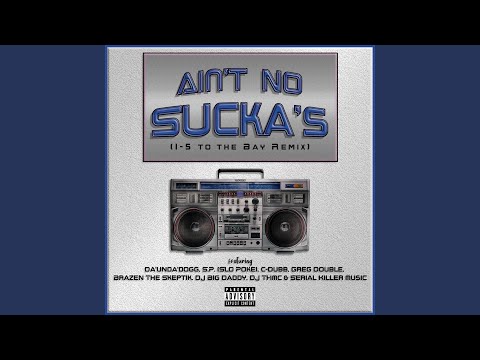 Ain't No Sucka's (feat. Da'unda'dogg, Slo Poke, C-Dubb, Greg Double, Brazen the Skeptik &...