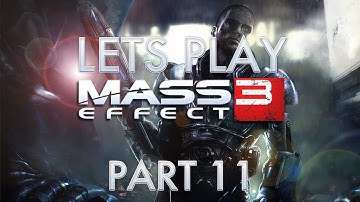 Lets Play Mass Effect 3 - Part 11 [HD] (Xbox 360/PS3/PC/Mac Gameplay)