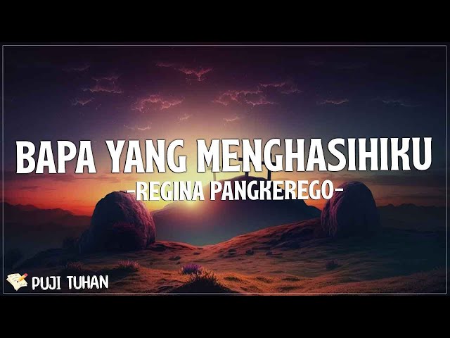 Engkau Bapa Yang Mengasihiku - Regina Pangkerego (Lirik) Lagu Rohani Kristen Terbaru 2023 class=