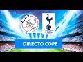 (SOLO AUDIO) Directo del Ajax 2-3 Tottenham en Tiempo de Juego COPE