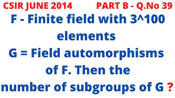 CSIR NET 2014 I B Q.39 - AUTOMORPHISM GROUP OF A FINITE FIELD - NBHM INTERVIEW QUESTION
