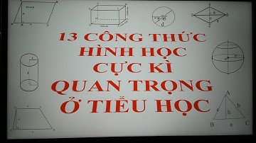 13 CÔNG THỨC HÌNH HỌC CỰC KÌ QUAN TRỌNG Ở TIỂU HỌC
