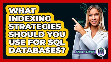 What Indexing Strategies Should You Use For SQL Databases? - Next LVL Programming