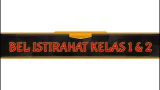 BEL ISTIRAHAT KELAS 1 DAN 2