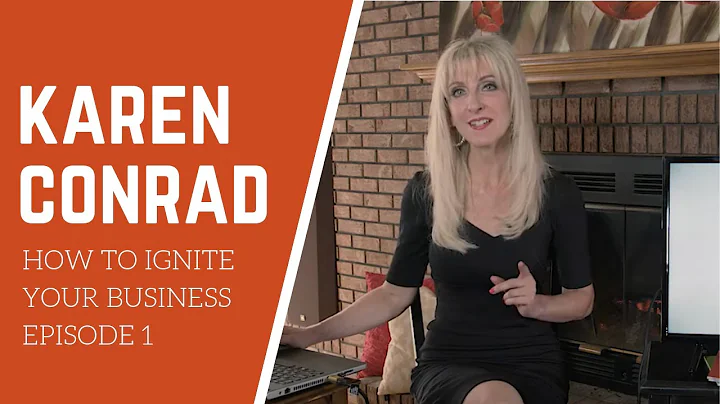 How to Ignite your Business - Karen Conrad - Episo...