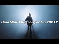 Who is Still Using Ursa Mini 4.6K (Non Pro Version) in 2021?